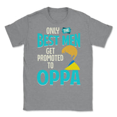Only the Best Men are Promoted to Oppa K-Drama Funny product Unisex - Grey Heather