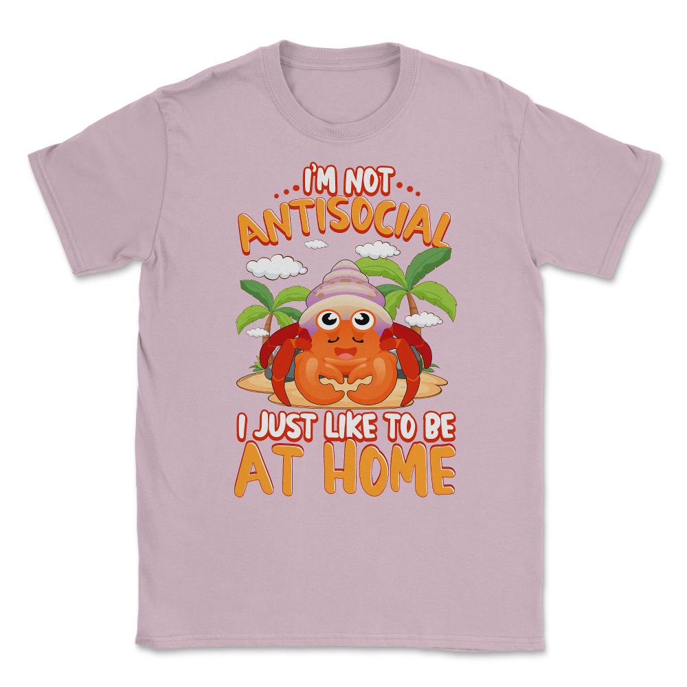 I’m Not Antisocial Funny Kawaii Hermit Crab Meme print Unisex T-Shirt - Light Pink