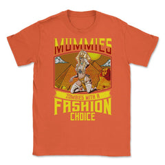 Mummies, Zombies with a Fashion Choice Halloween Unisex T-Shirt - Orange