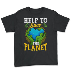 Help to Save the Planet Gift for Earth Day product - Youth Tee - Black