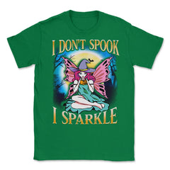 I don't spook I sparkle Funny Cute Fairy Character Unisex T-Shirt - Green