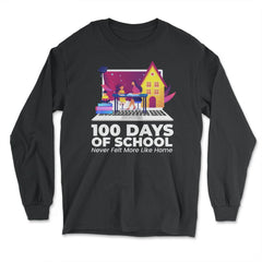 100 Days of School Never Felt More Like Home Design product - Long Sleeve T-Shirt - Black
