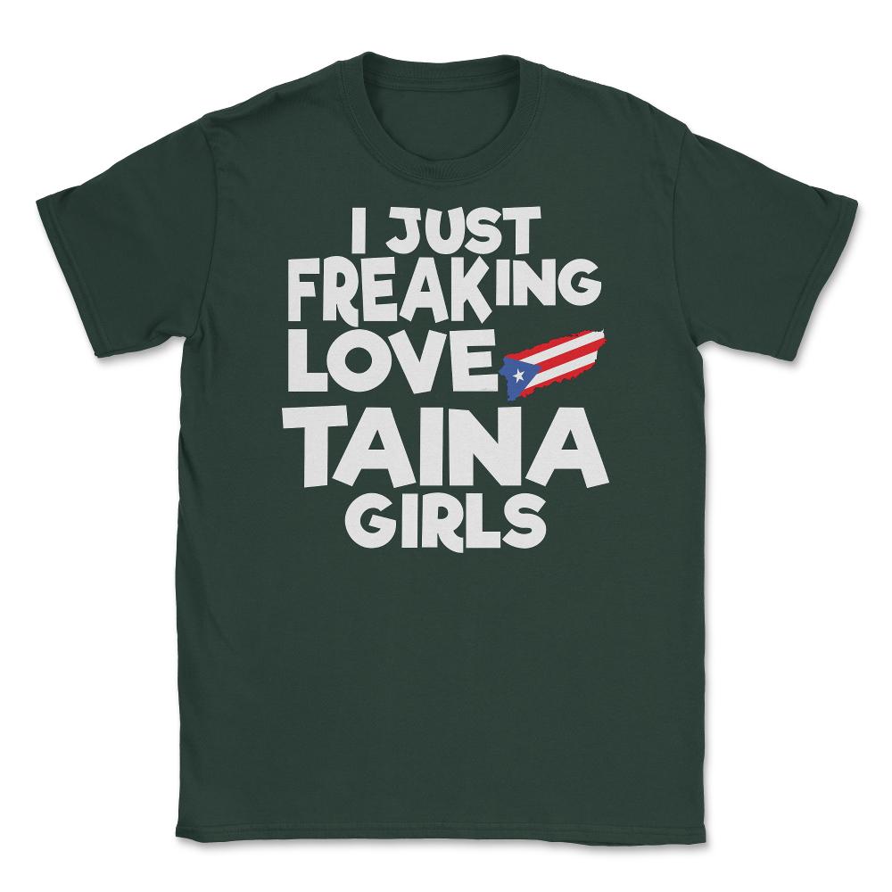I Just Freaking Love Taina Girls Souvenir print Unisex T-Shirt - Forest Green