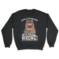 Love is in the Air? Wrong! Hilarious Cat Scientist product - Unisex Sweatshirt - Black