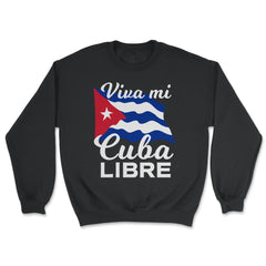 Viva Mi Cuba Libre Waving Cuban Flag Pride product - Unisex Sweatshirt - Black