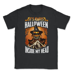 It’s always Halloween inside my head Jack O Lanter Unisex T-Shirt - Black