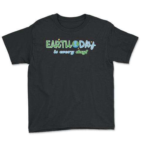 Earth Day is everyday Gift for Earth Day Youth Tee - Black