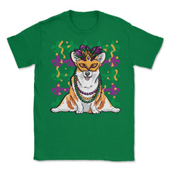 Mardi Gras Corgi with Masquerade Mask Funny Gift design Unisex T-Shirt - Green