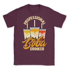 Professional Boba Drinker Bubble Tea Design design Unisex T-Shirt - Maroon