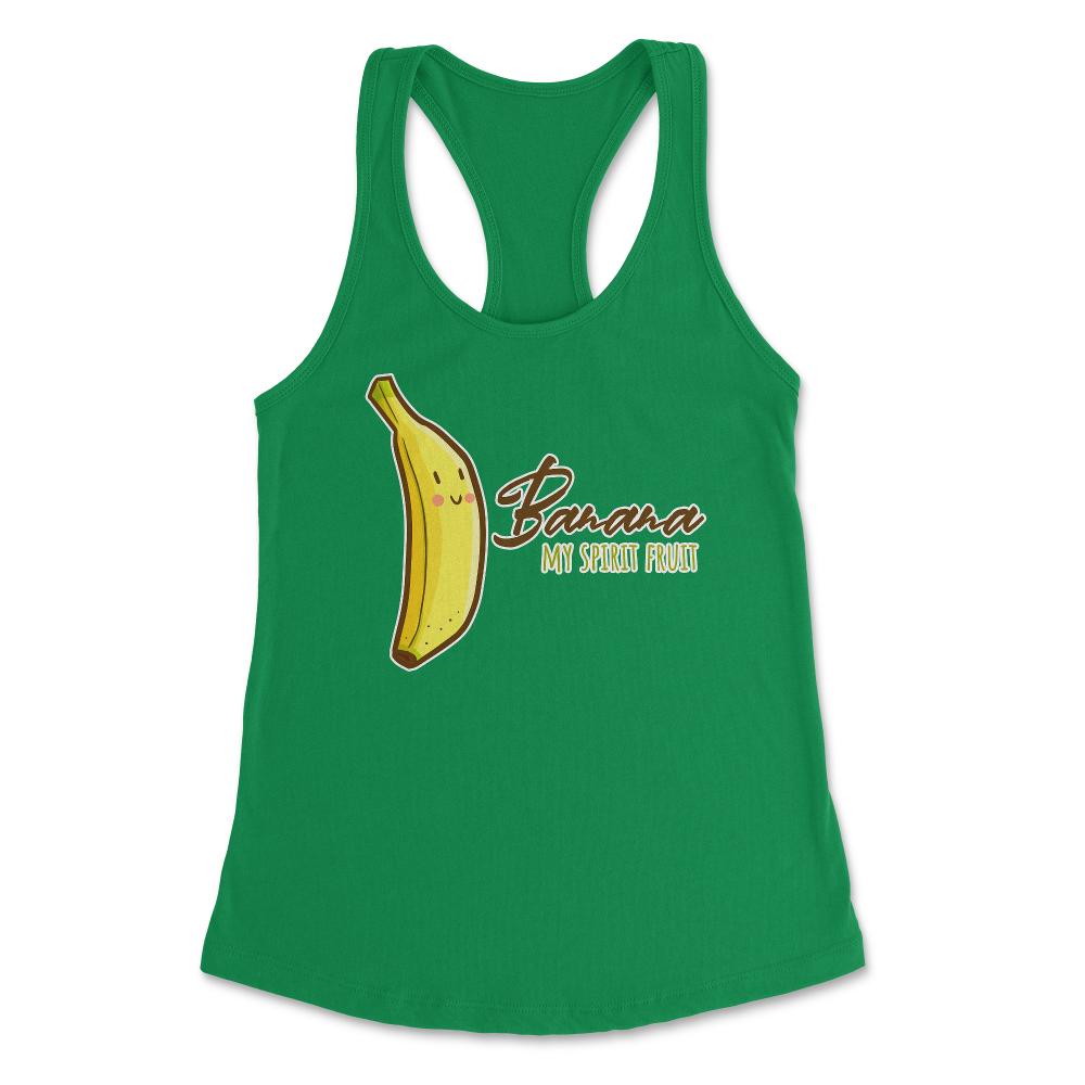 Banana is My Spirit Fruit Funny Humor Gift product Women's Racerback - Kelly Green