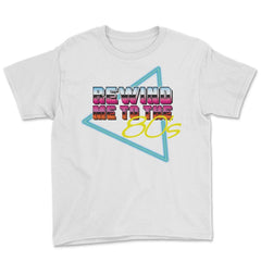 Rewind Me to the 80’s Retro Eighties Style Lover Meme design Youth Tee - White