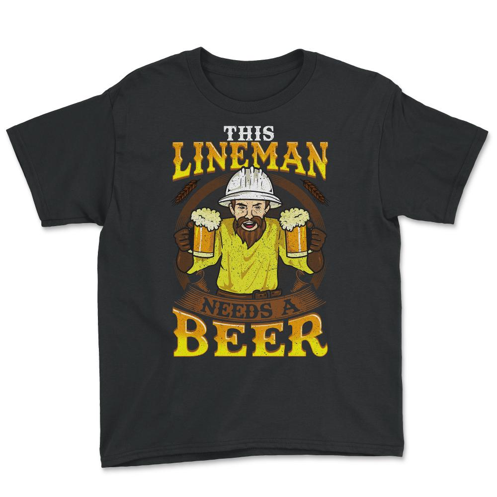 This Lineman Needs A Beer Lineworker Funny Humor Gift  design - Youth Tee - Black