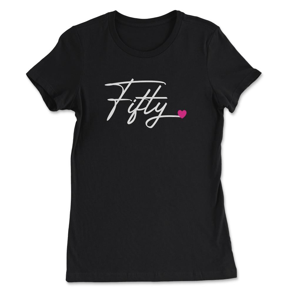 Funny 50th Birthday Fifty Heart 50 Years Old Bday Party graphic - Women's Tee - Black