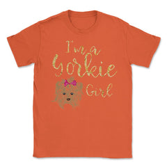 I'm a Yorkie girl product design Gifts Unisex T-Shirt - Orange