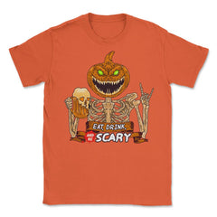 Eat, Drink & Be Scary Creepy Jack O Lantern Hallow Unisex T-Shirt - Orange