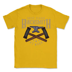 Quite Blacksmith At Work Funny Quote Meme Retro design Unisex T-Shirt - Gold
