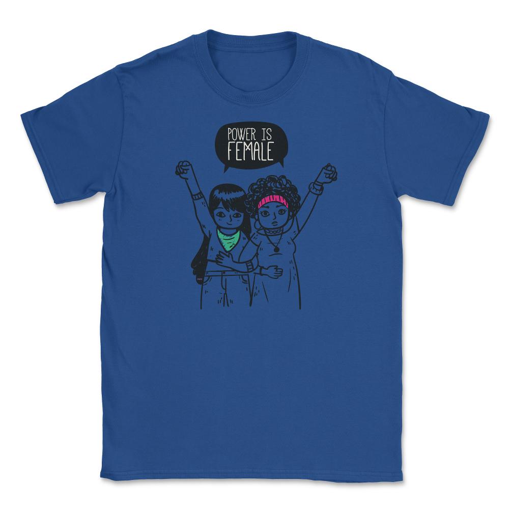 Power is Female Girls T-Shirt Feminism Shirt Top Tee Gift Unisex - Royal Blue