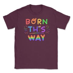 Born this way Rainbow Pride Funny Colorful Lettering Gift product - Maroon