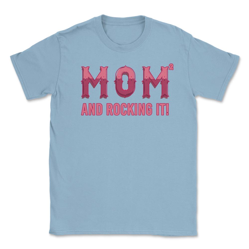 Mom of 2 kids & rocking it! Unisex T-Shirt - Light Blue