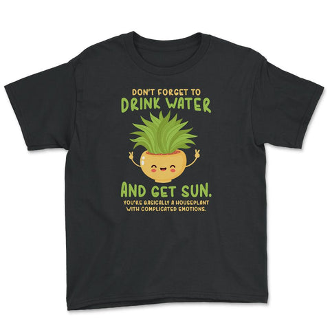 Don’t Forget To Drink Water & Get Sun Hilarious Plant Meme graphic - Black