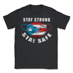 Stay Strong Stay Safe Puerto Rican Flag Mask Solidarity graphic - Unisex T-Shirt - Black