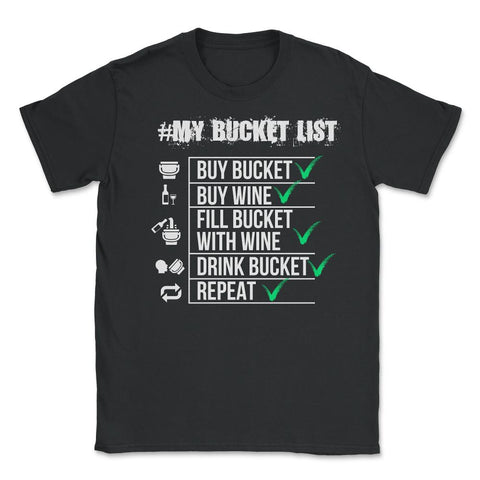 #My Bucket List Wine Funny Design Gift design - Unisex T-Shirt - Black