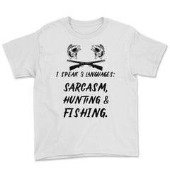Funny I Speak 3 Languages Sarcasm Hunting And Fishing Gag print Youth - White