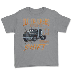 Old Truckers Never Die They Just Down Shift Funny Meme graphic Youth - Grey Heather