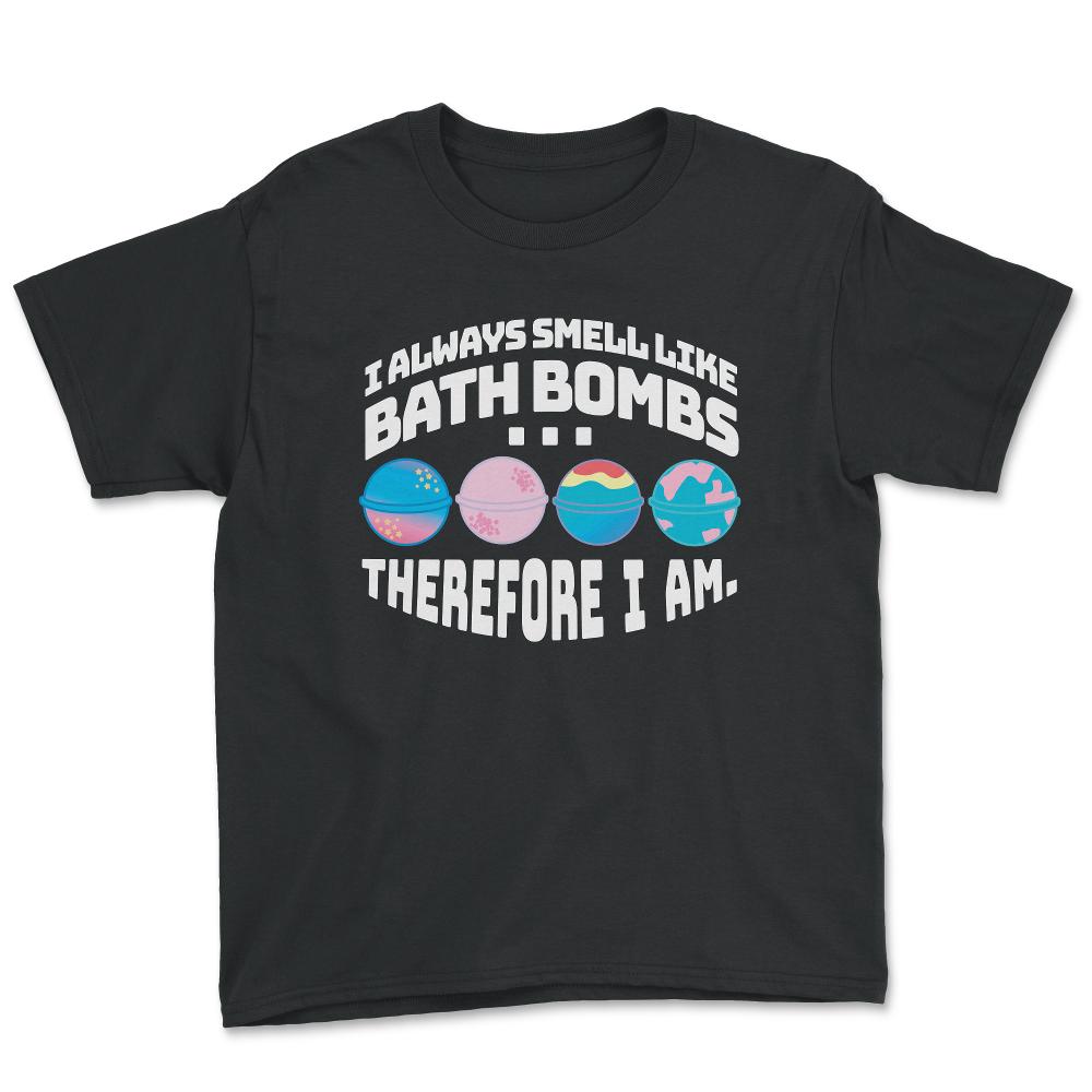 I Always Smell Like Bath Bombs Therefore I Am Meme graphic - Youth Tee - Black