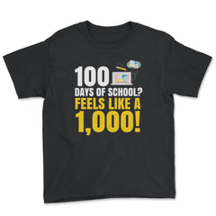 100 Days of School Feels Like A Thousand Funny Design product - Youth Tee - Black