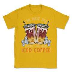 Iced Coffee Funny I'm Not Me Until I've Had Iced Coffee graphic - Gold