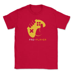 PRO-PLAYER Gamer Funny Humor T-Shirt Tee Shirt Gift Unisex T-Shirt - Red