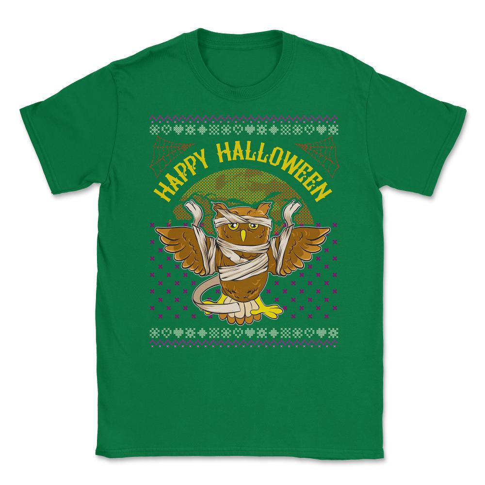 Happy Halloween Mummy Owl Funny Ugly Sweater Unisex T-Shirt - Green
