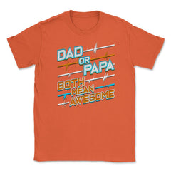 Awesome Papa Unisex T-Shirt - Orange