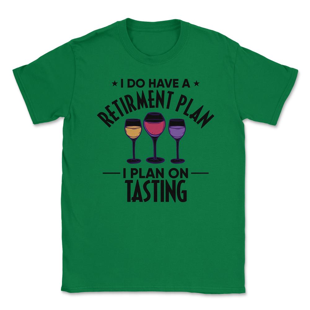 Funny Retired I Do Have A Retirement Plan Tasting Humor product - Green