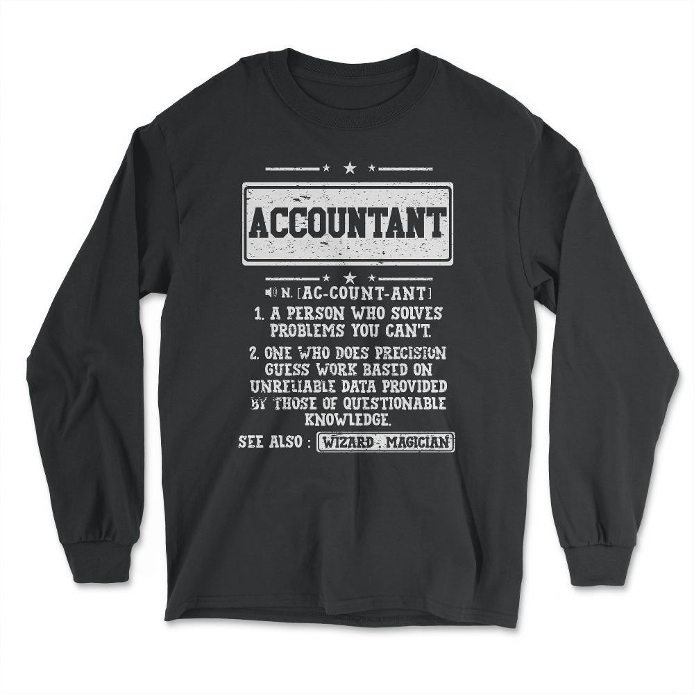 Hilarious Accountant Definition for Auditors & Actuaries product - Long Sleeve T-Shirt - Black