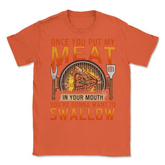 Once You Put My Meat In Your Mouth Funny Retro Grilling BBQ print - Orange