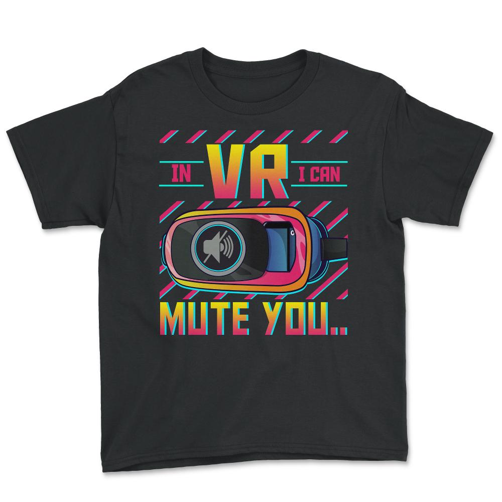 In VR I Can Mute You Metaverse Virtual Reality design Youth Tee - Black