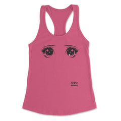 Anime Kawai! Eyes T-Shirt Gifts Shirt  Women's Racerback Tank - Hot Pink