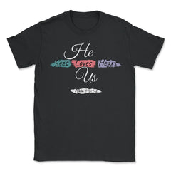 He Sees Loves Hears Us Psalm 116:1-2 Color Splashes graphic - Unisex T-Shirt - Black
