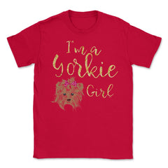 I'm a Yorkie girl product design Gifts Unisex T-Shirt - Red