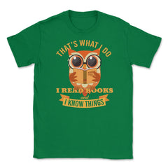 That's what I do Owl Funny Humor design graphic Gifts Unisex T-Shirt - Green