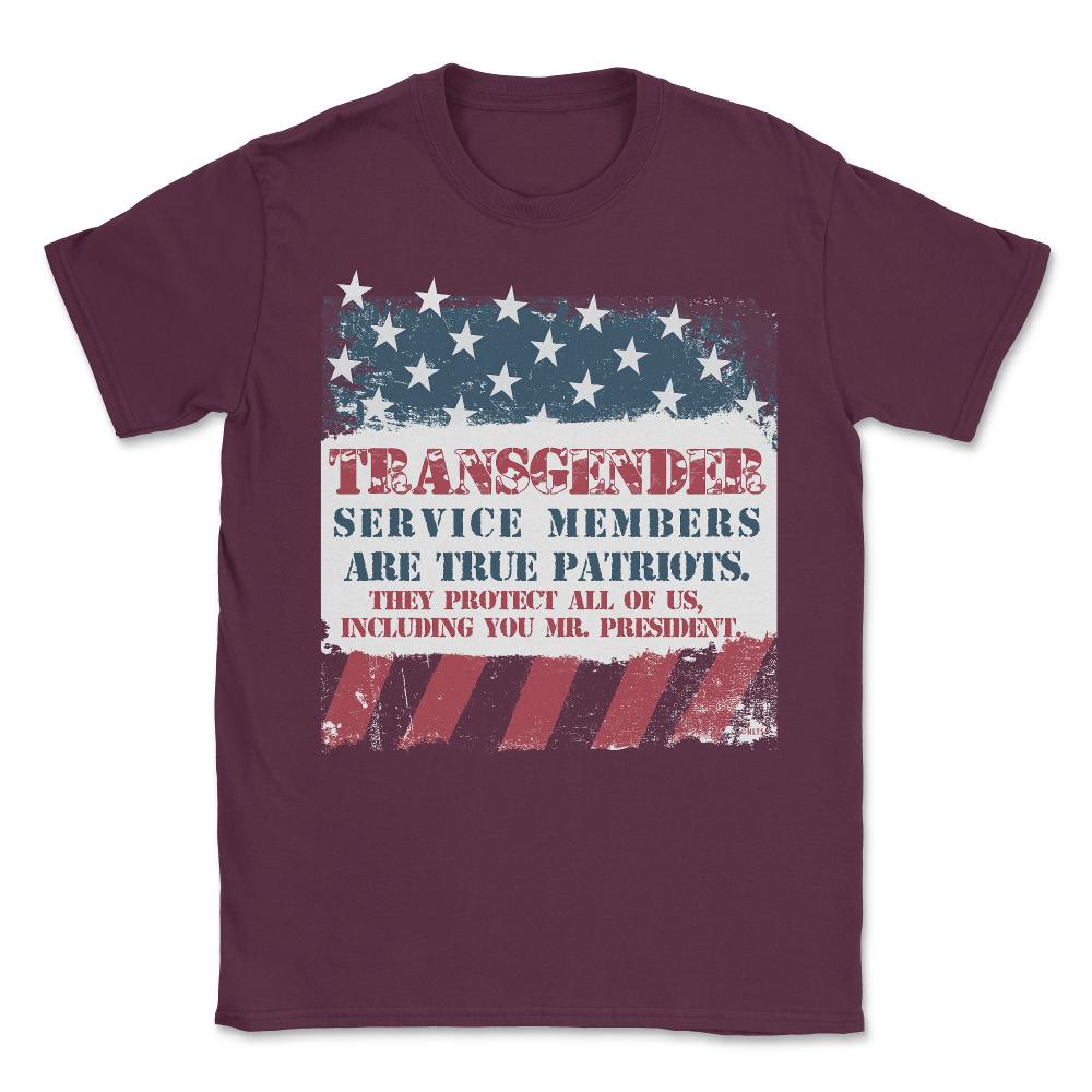 Transgender Military Are Patriots Too Mr. President Unisex T-Shirt - Maroon