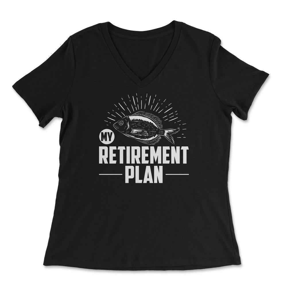 Funny Fishing Lover My Retirement Plan Retiree Retired Life design - Women's V-Neck Tee - Black