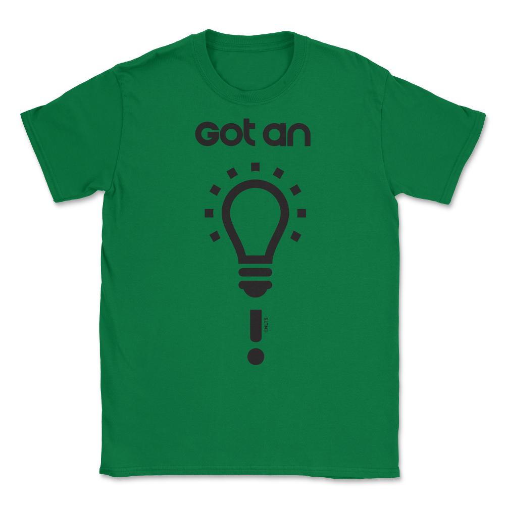 Got an idea! Unisex T-Shirt - Green