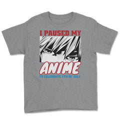 I Paused My Anime To Celebrate 4th of July Funny print Youth Tee - Grey Heather