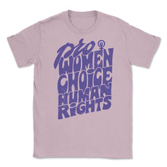 Pro Women Choice Human Rights Feminist Body Autonomy print Unisex - Light Pink