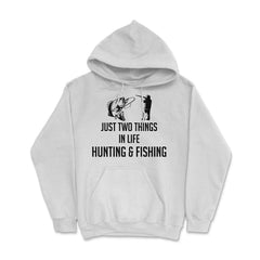 Funny Just Two Things In Life Hunting And Fishing Humor design Hoodie - White