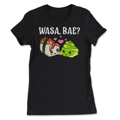 Wasa Bae? Funny Sushi and Wasabi Gift print - Women's Tee - Black