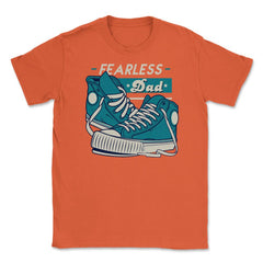 Fearless Dad Father's Day Sneakers Humor T-Shirt Unisex T-Shirt - Orange
